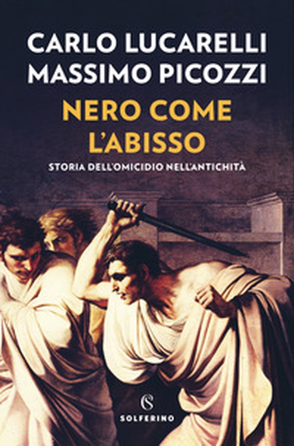 Nero come l'abisso. Storia dell'omicidio nell'antichità - Librerie.coop Nero come l'abisso. Storia dell'omicidio nell'antichità - Librerie.coop
