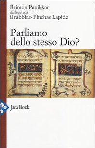 Parliamo dello stesso Dio? Raimon Panikkar dialoga con il rabbino Pinchas Lapide - Librerie.coop