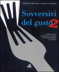 Sovversivi del gusto. Secondo viaggio fotografico nel mondo dell'enogastronomia che resiste - Librerie.coop Sovversivi del gusto. Secondo viaggio fotografico nel mondo dell'enogastronomia che resiste - Librerie.coop