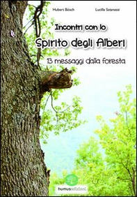 Incontro con lo spirito degli alberi. 13 messaggi dalla foresta - Librerie.coop
