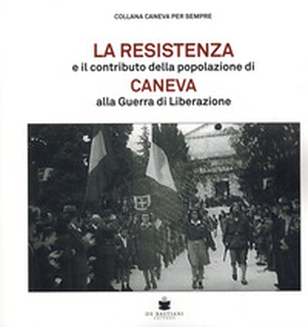 La resistenza e il contributo della popolazione di Caneva alla guerra di liberazione - Librerie.coop La resistenza e il contributo della popolazione di Caneva alla guerra di liberazione - Librerie.coop