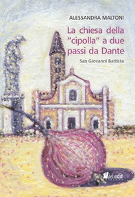 La chiesa della «cipolla» a due passi da Dante. San Giovanni Battista - Librerie.coop
