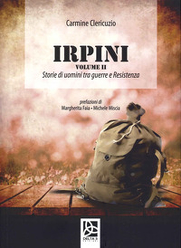 Irpini. Storie di uomini tra guerre e Resistenza - Librerie.coop