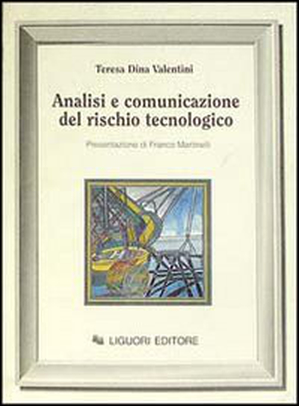 Analisi e comunicazione del rischio tecnologico - Librerie.coop Analisi e comunicazione del rischio tecnologico - Librerie.coop