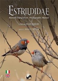 Estrildidae. Manuale fotografico-Photographic manual - Librerie.coop