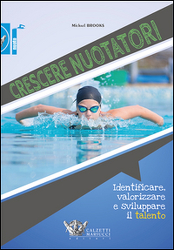 Crescere nuotatori. Identificare, valorizzare e sviluppare il talento - Librerie.coop Crescere nuotatori. Identificare, valorizzare e sviluppare il talento - Librerie.coop