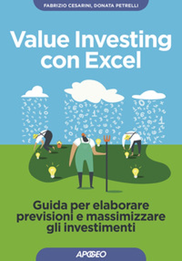 Value investing con Excel. Guida per elaborare previsioni e massimizzare gli investimenti - Librerie.coop Value investing con Excel. Guida per elaborare previsioni e massimizzare gli investimenti - Librerie.coop