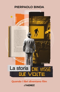 La storia che visse due volte. Quando i libri diventano film - Librerie.coop