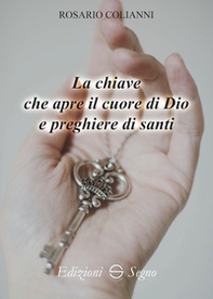 La chiave che apre il cuore di Dio e preghiere di Santi - Librerie.coop La chiave che apre il cuore di Dio e preghiere di Santi - Librerie.coop