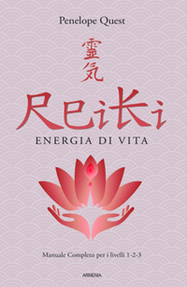 Reiki. Energia di vita. Manuale completo per i livelli 1, 2 e 3 - Librerie.coop Reiki. Energia di vita. Manuale completo per i livelli 1, 2 e 3 - Librerie.coop