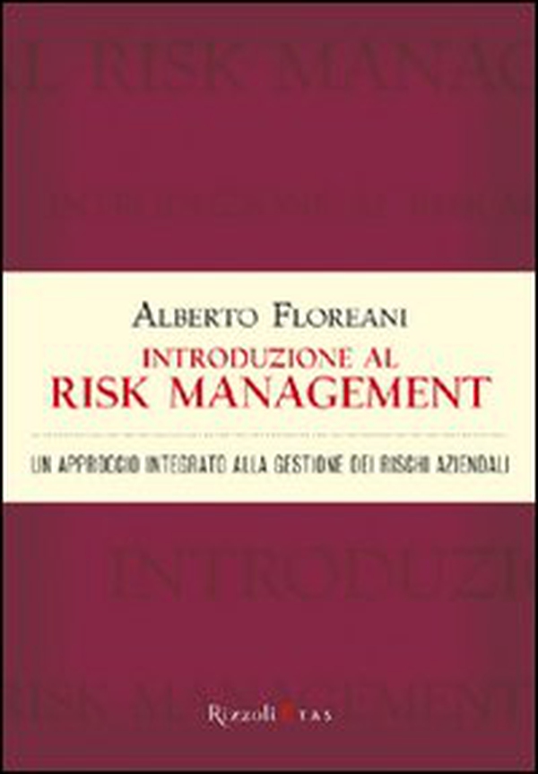 Introduzione al risk management. Un approccio integrato alla gestione dei rischi aziendali - Librerie.coop Introduzione al risk management. Un approccio integrato alla gestione dei rischi aziendali - Librerie.coop