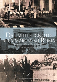 Dal milite ignoto alla marcia su Roma. Ottobre 2021-Ottobre 2022. Un percorso per immagini - Librerie.coop Dal milite ignoto alla marcia su Roma. Ottobre 2021-Ottobre 2022. Un percorso per immagini - Librerie.coop