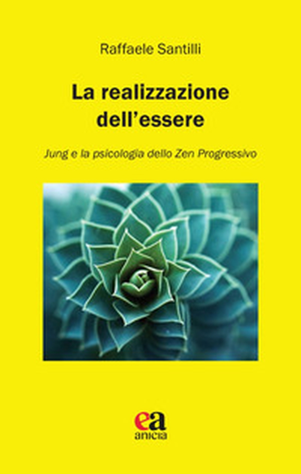 La realizzazione dell'essere. Jung e la psicologia dello zen progressivo - Librerie.coop