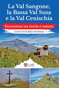 La Val Sangone, la Bassa Val Susa e la Val Cenischia. Escursioni tra storia e natura - Librerie.coop