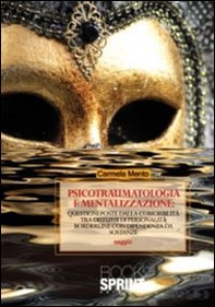 Psicotraumatologia e mentalizzazione. Questioni poste dalla comorbilità tra disturbi di personalità borderline con dipendenza da sostanze - Librerie.coop