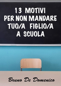 13 motivi per non mandare tuo figlio/tua figlia a scuola - Librerie.coop