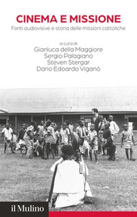 Cinema e missione. Fonti audiovisive e storia delle missioni cattoliche - Librerie.coop