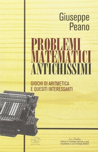 Problemi matematici antichissimi. Giochi di aritmetica e quesiti interessanti - Librerie.coop