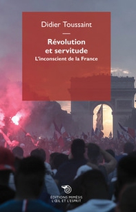 Révolution et servitude. L'inconscient de la France - Librerie.coop