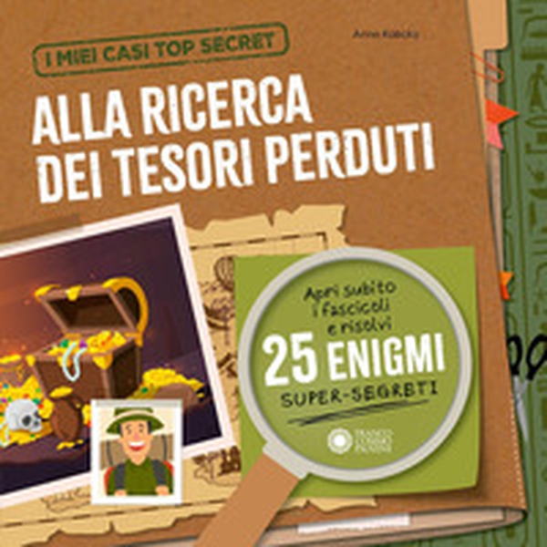 Alla ricerca dei tesori perduti. I miei casi top secret - Librerie.coop
