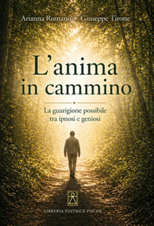 L'anima in cammino. La guarigione possibile tra ipnosi e geniosi - Librerie.coop