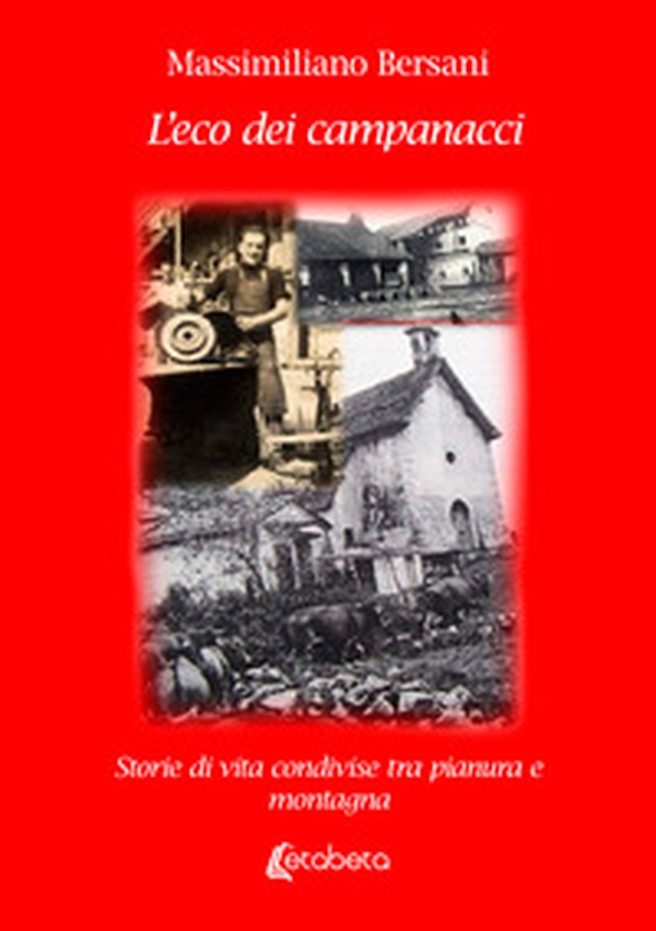 L'eco dei campanacci. Storie di vita condivise tra pianura e montagna - Librerie.coop L'eco dei campanacci. Storie di vita condivise tra pianura e montagna - Librerie.coop