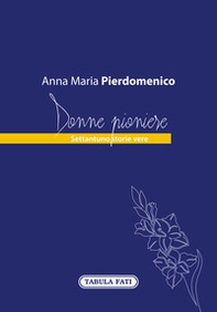 Donne pioniere. Settantuno storie vere - Librerie.coop Donne pioniere. Settantuno storie vere - Librerie.coop