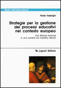 Strategie per la gestione dei processi educativi nel contesto europeo. Dal lifelong learning a una società ad iniziativa diffusa - Librerie.coop