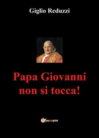 Papa Giovanni non si tocca! - Librerie.coop Papa Giovanni non si tocca! - Librerie.coop