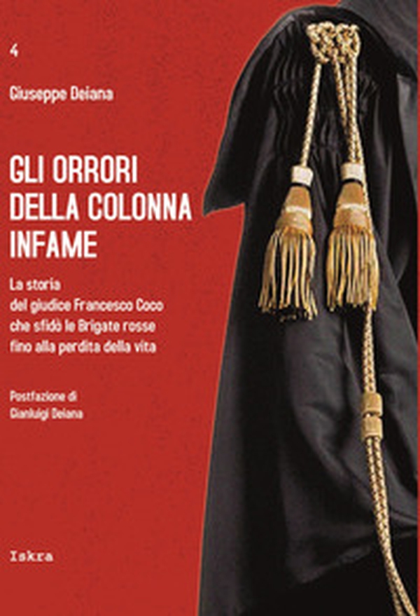 Gli orrori della colonna infame. La storia del giudice Francesco Coco che sfidò le Brigate rosse fino alla perdita della vita - Librerie.coop Gli orrori della colonna infame. La storia del giudice Francesco Coco che sfidò le Brigate rosse fino alla perdita della vita - Librerie.coop