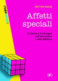 Affetti speciali. Il cinema e le immagini nell'educazione e nella didattica - Librerie.coop