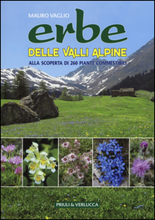 Erbe delle valli Alpine. Alla scoperta di 260 piante commestibili - Librerie.coop Erbe delle valli Alpine. Alla scoperta di 260 piante commestibili - Librerie.coop