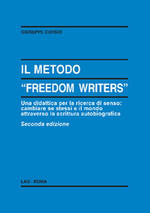 Il metodo «Freedom writers». Una didattica per la ricerca di senso: cambiare se stessi e il mondo attraverso la scrittura autobiografica - Librerie.coop Il metodo «Freedom writers». Una didattica per la ricerca di senso: cambiare se stessi e il mondo attraverso la scrittura autobiografica - Librerie.coop