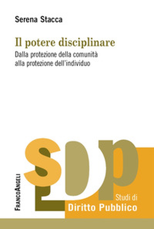 Il potere disciplinare. Dalla protezione della comunità alla protezione dell'individuo - Librerie.coop Il potere disciplinare. Dalla protezione della comunità alla protezione dell'individuo - Librerie.coop