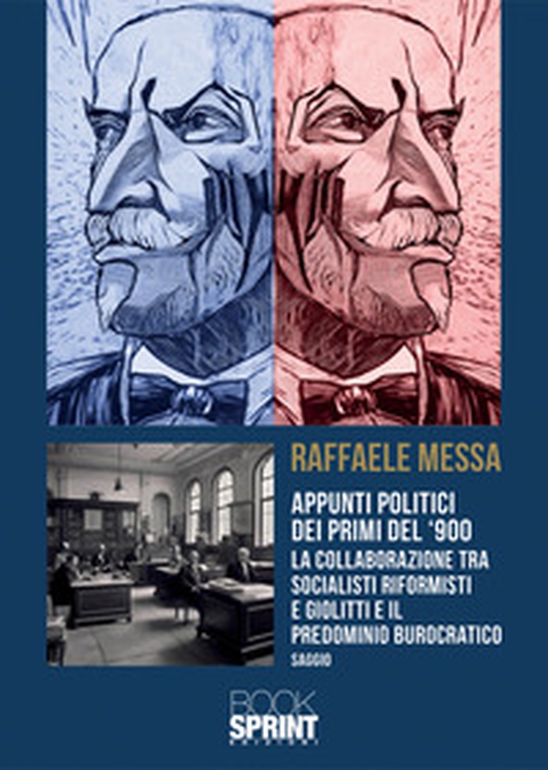 Appunti politici dei primi del '900. La collaborazione tra socialisti riformisti e Giolitti e il predominio burocratico - Librerie.coop Appunti politici dei primi del '900. La collaborazione tra socialisti riformisti e Giolitti e il predominio burocratico - Librerie.coop