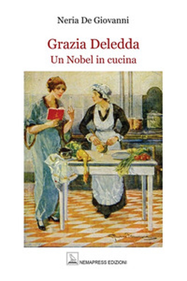 Grazia Deledda. Un Nobel in cucina - Librerie.coop Grazia Deledda. Un Nobel in cucina - Librerie.coop