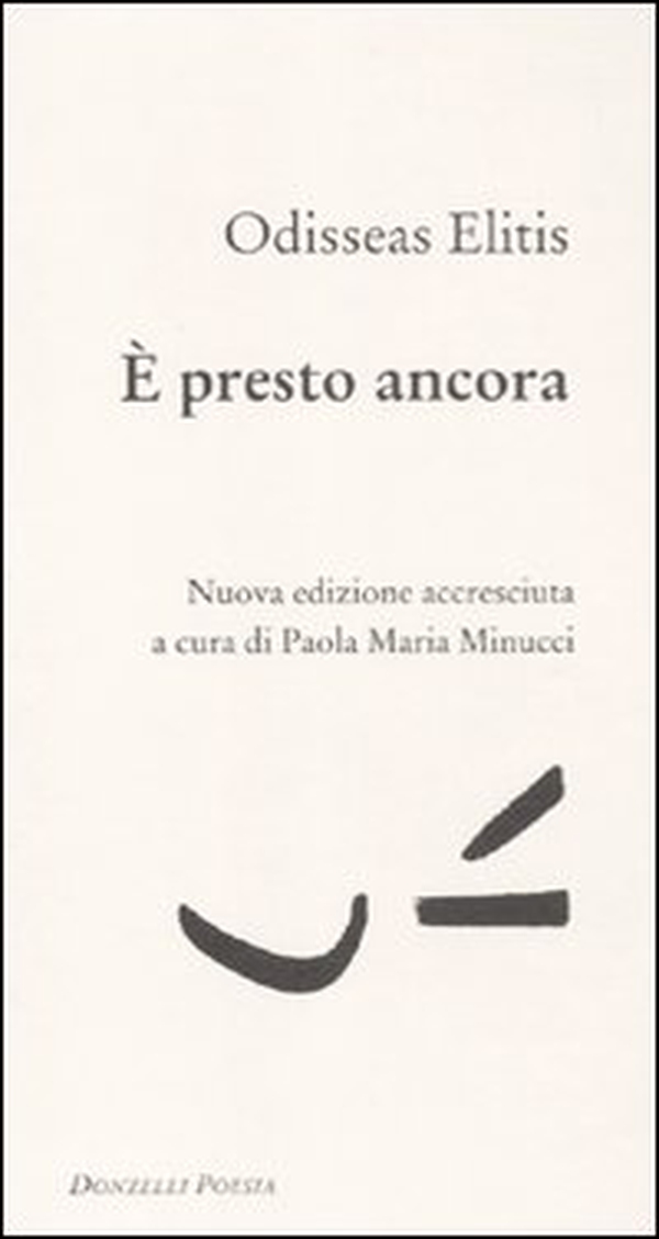 È presto ancora. Testo greco a fronte - Librerie.coop