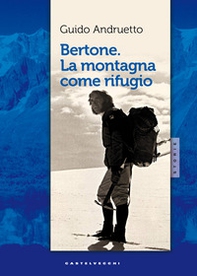 Bertone, la montagna come rifugio - Librerie.coop Bertone, la montagna come rifugio - Librerie.coop