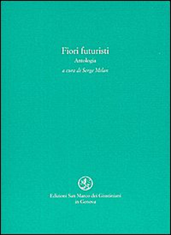 Fiori futuristi. Antologia - Librerie.coop Fiori futuristi. Antologia - Librerie.coop