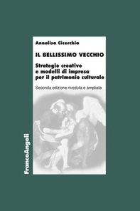 Il bellissimo vecchio. Strategie creative e modelli di impresa per il patrimonio culturale - Librerie.coop