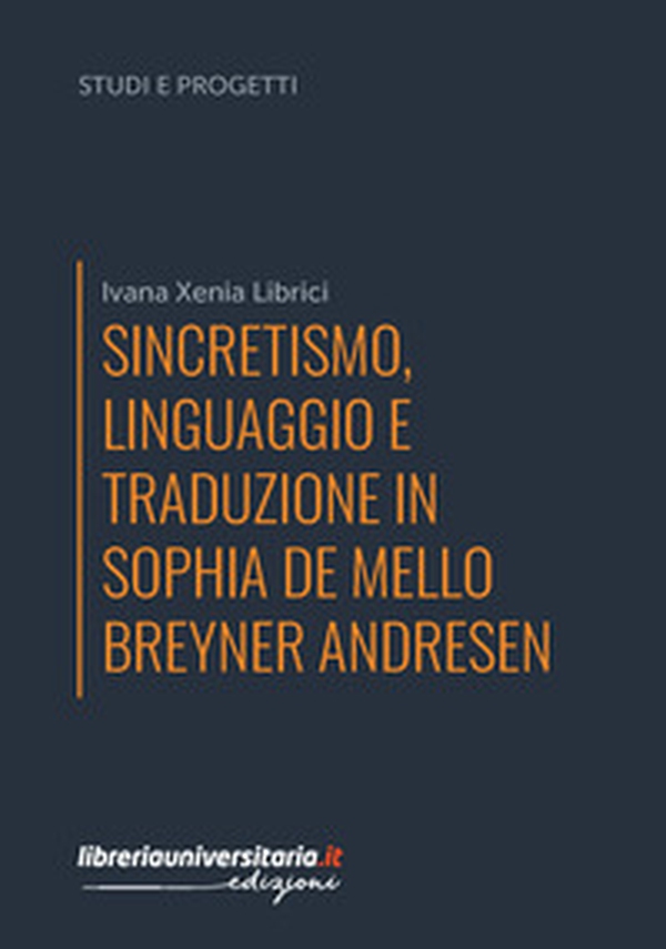 Sincretismo, linguaggio e traduzione in Sophia de Mello Breyner Andresen - Librerie.coop