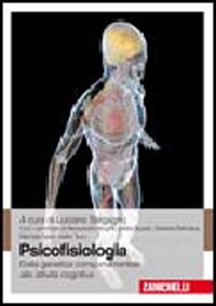Psicofisiologia. Dalla genetica comportamentale alle attività cognitive - Librerie.coop
