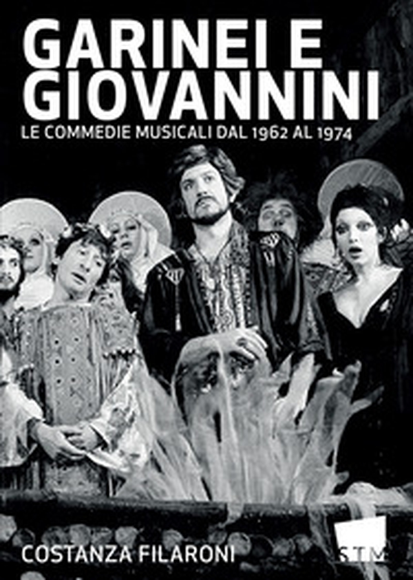 Garinei e Giovannini. Le commedie musicali dal 1962 al 1974 - Librerie.coop Garinei e Giovannini. Le commedie musicali dal 1962 al 1974 - Librerie.coop