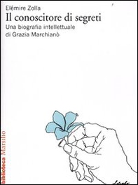 Il conoscitore di segreti. Una biografia intellettuale di Grazia Marchianò - Librerie.coop Il conoscitore di segreti. Una biografia intellettuale di Grazia Marchianò - Librerie.coop