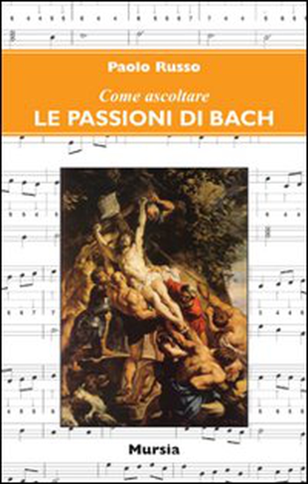 Come ascoltare le Passioni di Bach - Librerie.coop Come ascoltare le Passioni di Bach - Librerie.coop