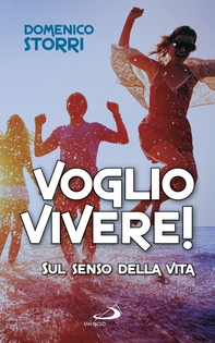 Voglio vivere! Sul senso della vita - Librerie.coop Voglio vivere! Sul senso della vita - Librerie.coop