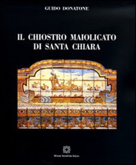 Il chiostro maiolicato di Santa Chiara - Librerie.coop