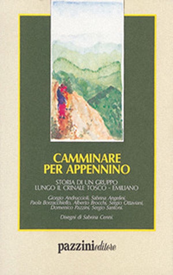 Camminare per Appennino. Storia di un gruppo lungo il crinale tosco-emiliano - Librerie.coop Camminare per Appennino. Storia di un gruppo lungo il crinale tosco-emiliano - Librerie.coop