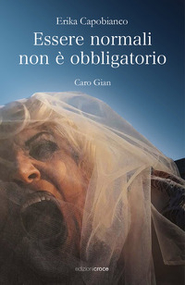 Essere normali non è obbligatorio. Caro Gian - Librerie.coop Essere normali non è obbligatorio. Caro Gian - Librerie.coop