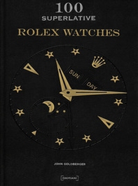 100 superlative Rolex watches. Ediz. italiana - Librerie.coop